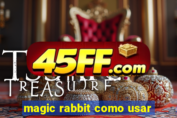 magic rabbit como usar